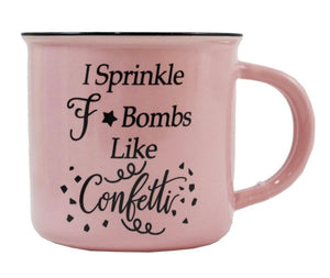 I Sprinkle F*Bombs like Confetti Mug