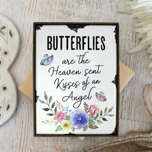 Butterflies are the Heaven Sent Kisses of an Angel