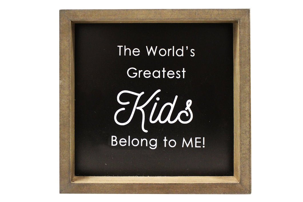 Greatest Kids Belong to Me! Sign
