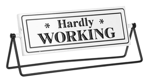 Embossed Spinning Sign "Working Hard & Hardly Working"
